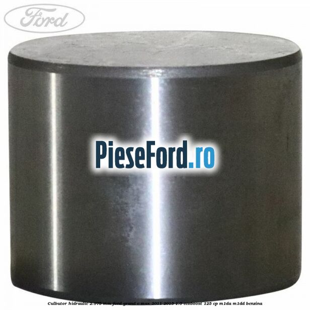 Culbutor hidraulic 2.975 mm Ford Grand C-Max 2011-2015 1.0 EcoBoost 125 cp M1DA, M1DD benzina