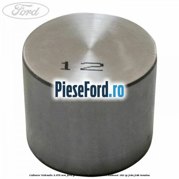 Culbutor hidraulic 2.975 mm Ford Grand C-Max 2011-2015 1.6 EcoBoost 182 cp JTDA, JTDB benzina