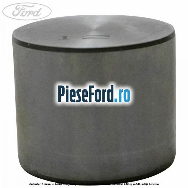 Culbutor hidraulic 2.975 mm Ford Grand C-Max 2016-2020 1.5 EcoBoost 150 cp M8DB, M8DF benzina