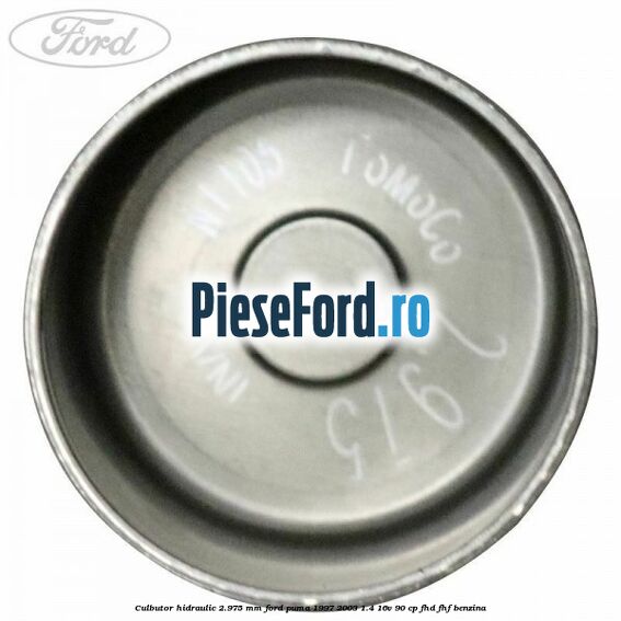 Culbutor hidraulic 2.975 mm Ford Puma 1997-2003 1.4 16V 90 cp FHD, FHF benzina