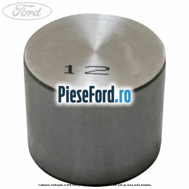 Culbutor hidraulic 2.975 mm Ford Puma 1997-2003 1.7 16V 125 cp MHA, MHB benzina