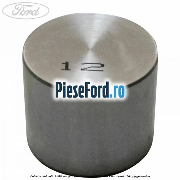Culbutor hidraulic 2.975 mm Ford Tourneo Connect 2013-2018 1.6 EcoBoost 150 cp JQGA benzina