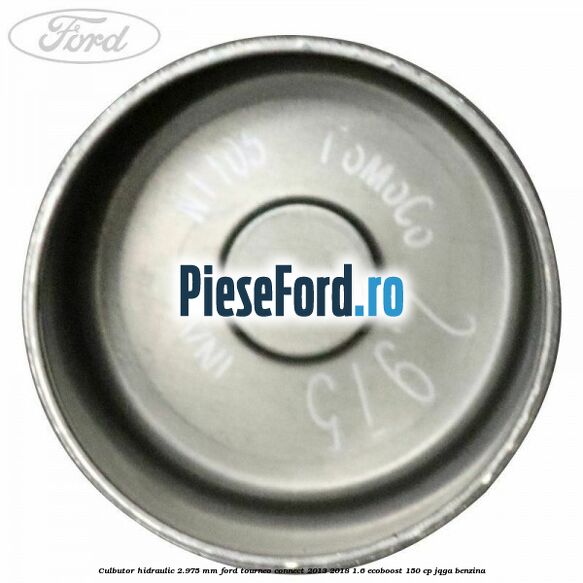 Culbutor hidraulic 2.975 mm Ford Tourneo Connect 2013-2018 1.6 EcoBoost 150 cp JQGA benzina