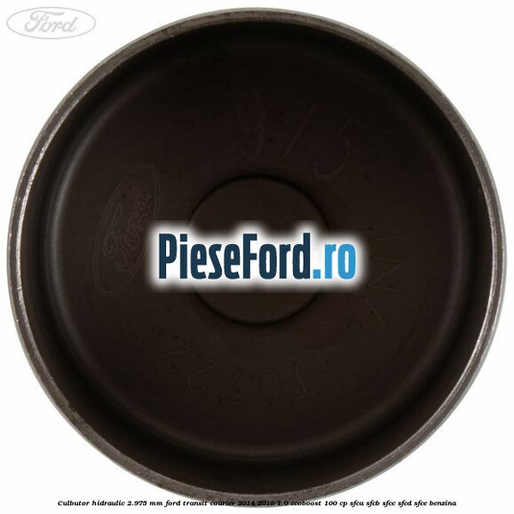 Culbutor hidraulic 2.975 mm Ford Transit Courier 2014-2018 1.0 EcoBoost 100 cp SFCA, SFCB, SFCC, SFCD, SFCE benzina