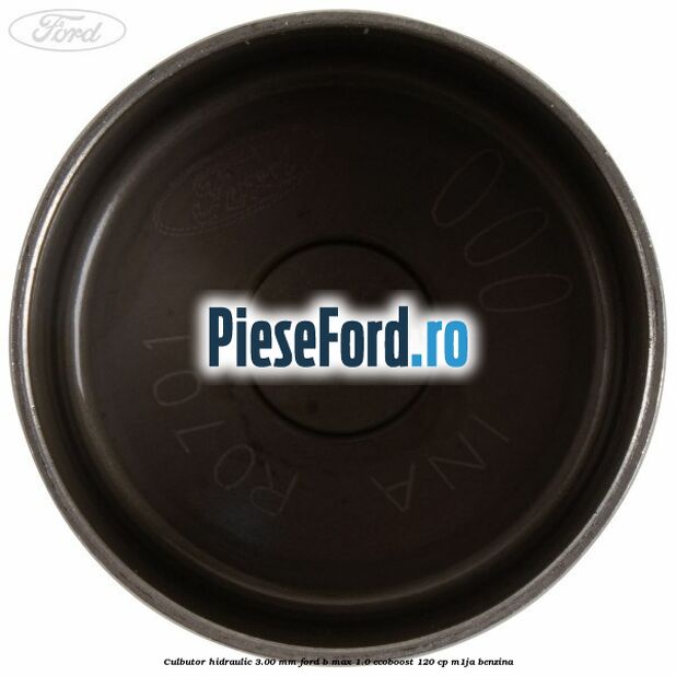 Culbutor hidraulic 3.00 mm Ford B-Max 1.0 EcoBoost 120 cp M1JA benzina