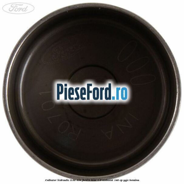 Culbutor hidraulic 3.00 mm Ford B-Max 1.0 EcoBoost 140 cp YYJC benzina