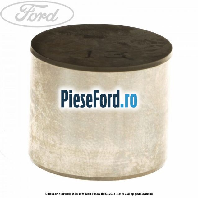 Culbutor hidraulic 3.00 mm Ford C-Max 2011-2015 1.6 Ti 125 cp PNDA benzina