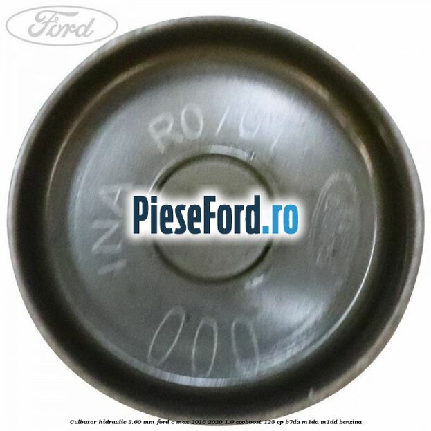 Culbutor hidraulic 3.00 mm Ford C-Max 2016-2020 1.0 EcoBoost 125 cp B7DA, M1DA, M1DD benzina