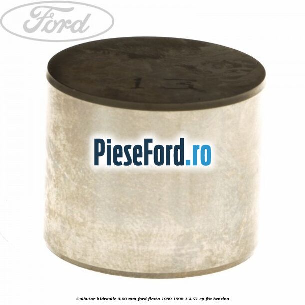 Culbutor hidraulic 3.00 mm Ford Fiesta 1989-1996 1.4 71 cp F6E benzina