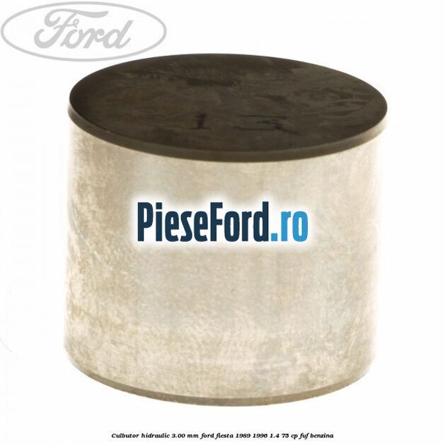 Culbutor hidraulic 3.00 mm Ford Fiesta 1989-1996 1.4 75 cp FUF benzina