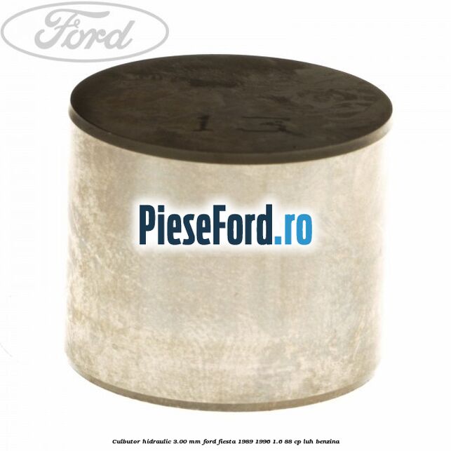 Culbutor hidraulic 3.00 mm Ford Fiesta 1989-1996 1.6 88 cp LUH benzina