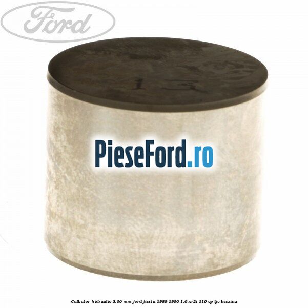 Culbutor hidraulic 3.00 mm Ford Fiesta 1989-1996 1.6 XR2i 110 cp Culbutor hidraulic 3.00 mm Ford Fiesta 1989-1996 1.6 XR2i 110 cp LJC benzina