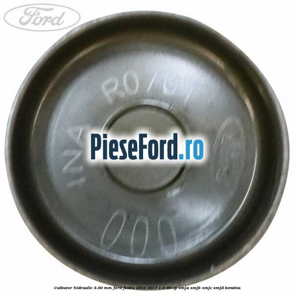 Culbutor hidraulic 3.00 mm Ford Fiesta 2013-2017 1.0 65 cp XMJA, XMJB, XMJC, XMJD benzina