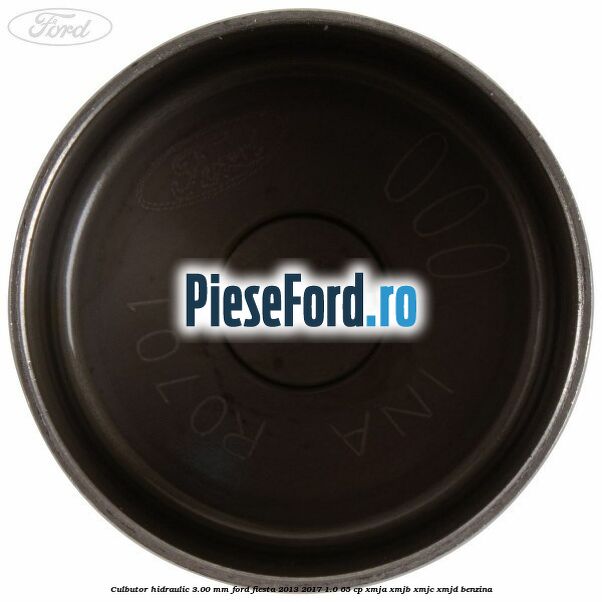 Culbutor hidraulic 3.00 mm Ford Fiesta 2013-2017 1.0 65 cp XMJA, XMJB, XMJC, XMJD benzina