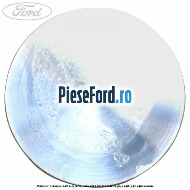 Culbutor hidraulic 3.00 mm Ford Fiesta 2013-2017 1.0 80 cp Culbutor hidraulic 3.00 mm Ford Fiesta 2013-2017 1.0 80 cp P4JA, P4JB, P4JC, P4JD benzina