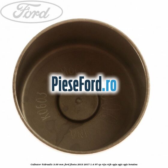 Culbutor hidraulic 3.00 mm Ford Fiesta 2013-2017 1.4 97 cp RTJA, RTJB, SPJA, SPJC, SPJE benzina