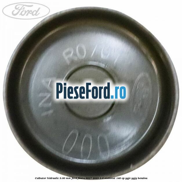 Culbutor hidraulic 3.00 mm Ford Fiesta 2017-2023 1.0 EcoBoost 140 cp YYJE, YYJG benzina