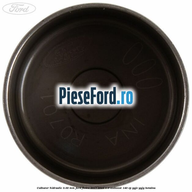 Culbutor hidraulic 3.00 mm Ford Fiesta 2017-2023 1.0 EcoBoost 140 cp YYJE, YYJG benzina