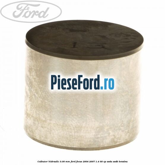 Culbutor hidraulic 3.00 mm Ford Focus 2004-2007 1.4 80 cp ASDA, ASDB benzina