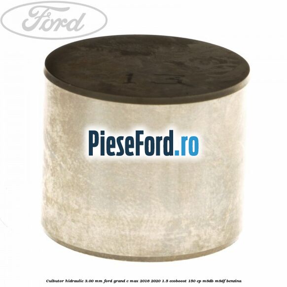 Culbutor hidraulic 3.00 mm Ford Grand C-Max 2016-2020 1.5 EcoBoost 150 cp M8DB, M8DF benzina