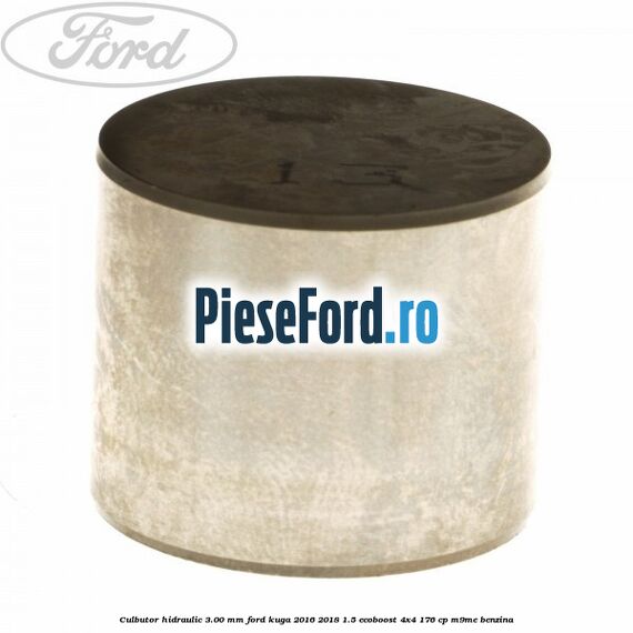 Culbutor hidraulic 3.00 mm Ford Kuga 2016-2018 1.5 EcoBoost 4x4 176 cp M9ME benzina