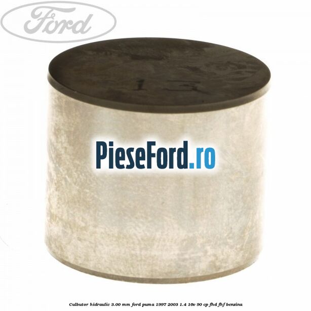 Culbutor hidraulic 3.00 mm Ford Puma 1997-2003 1.4 16V 90 cp FHD, FHF benzina