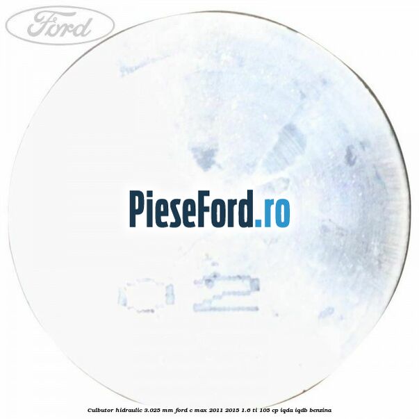 Culbutor hidraulic 3.025 mm Ford C-Max 2011-2015 1.6 Ti 105 cp IQDA, IQDB benzina