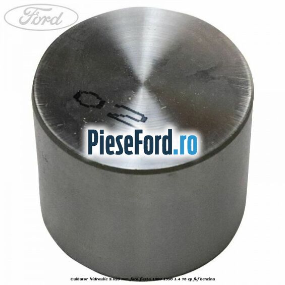 Culbutor hidraulic 3.025 mm Ford Fiesta 1989-1996 1.4 75 cp Culbutor hidraulic 3.025 mm Ford Fiesta 1989-1996 1.4 75 cp FUF benzina