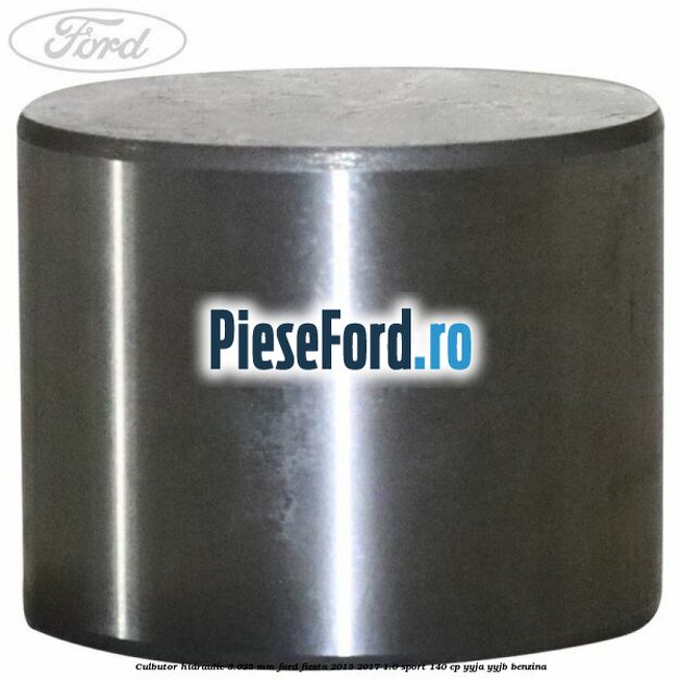 Culbutor hidraulic 3.025 mm Ford Fiesta 2013-2017 1.0 Sport 140 cp YYJA, YYJB benzina