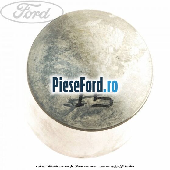 Culbutor hidraulic 3.05 mm Ford Fiesta 2005-2008 1.6 16V 100 cp FYJA, FYJB benzina