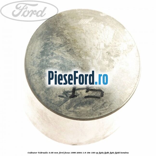 Culbutor hidraulic 3.05 mm Ford Focus 1998-2004 1.6 16V 100 cp FYDA, FYDB, FYDC, FYDD benzina