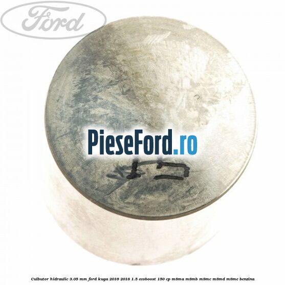 Culbutor hidraulic 3.05 mm Ford Kuga 2016-2018 1.5 EcoBoost 150 cp M8MA, M8MB, M8MC, M8MD, M8ME benzina