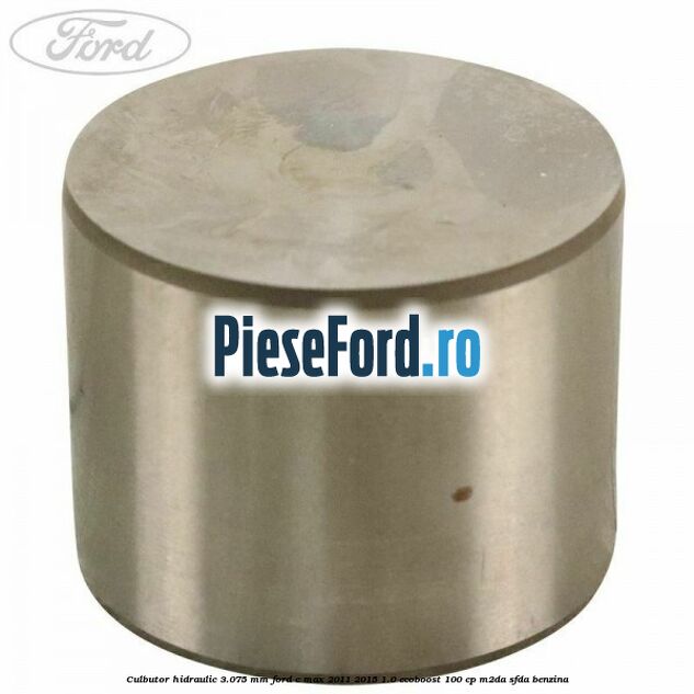 Culbutor hidraulic 3.075 mm Ford C-Max 2011-2015 1.0 EcoBoost 100 cp M2DA, SFDA benzina
