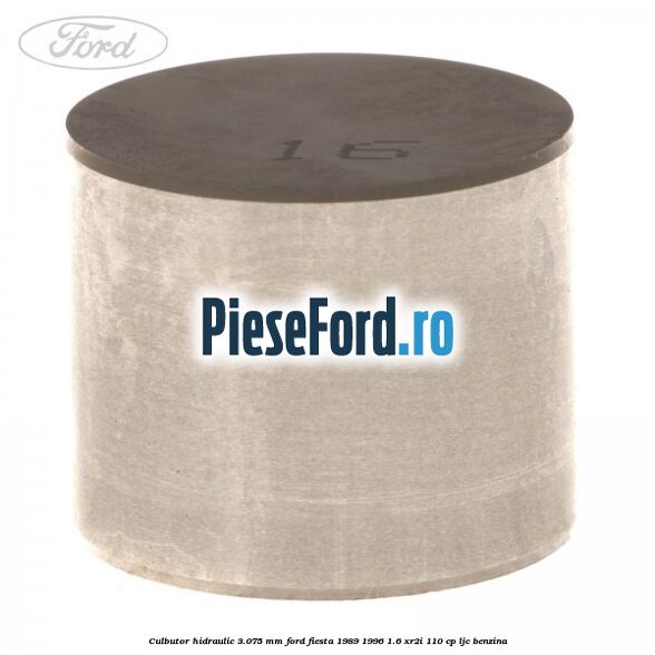 Culbutor hidraulic 3.075 mm Ford Fiesta 1989-1996 1.6 XR2i 110 cp LJC benzina