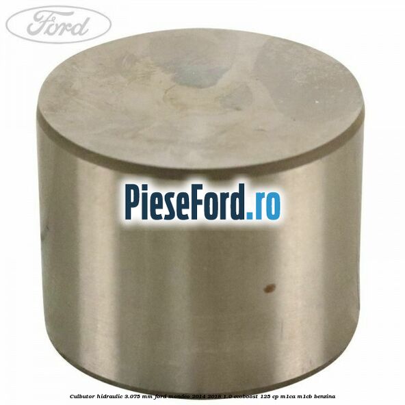 Culbutor hidraulic 3.075 mm Ford Mondeo 2014-2018 1.0 EcoBoost 125 cp Culbutor hidraulic 3.075 mm Ford Mondeo 2014-2018 1.0 EcoBoost 125 cp M1CA, M1CB benzina