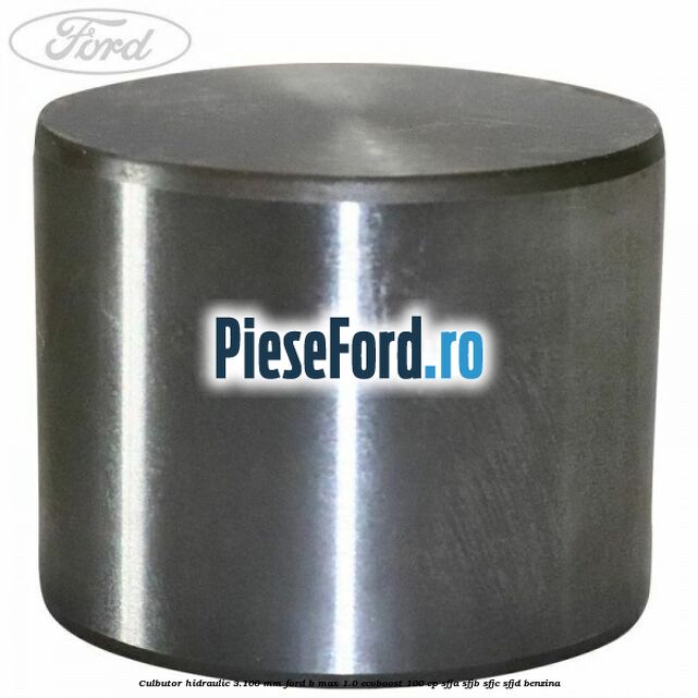 Culbutor hidraulic 3.100 mm Ford B-Max 1.0 EcoBoost 100 cp SFJA, SFJB, SFJC, SFJD benzina