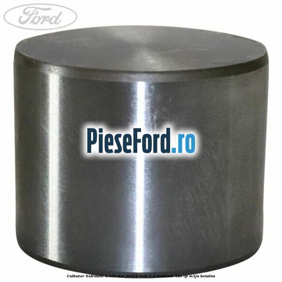 Culbutor hidraulic 3.100 mm Ford B-Max 1.0 EcoBoost 120 cp M1JA benzina