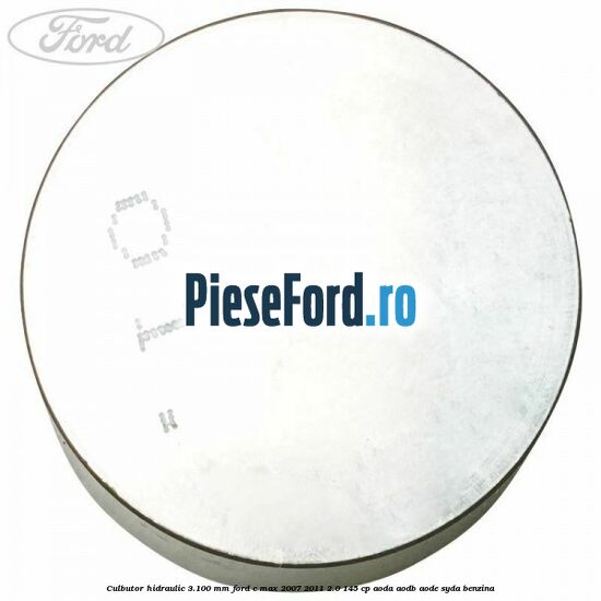 Culbutor hidraulic 3.100 mm Ford C-Max 2007-2011 2.0 145 cp Culbutor hidraulic 3.100 mm Ford C-Max 2007-2011 2.0 145 cp AODA, AODB, AODE, SYDA benzina