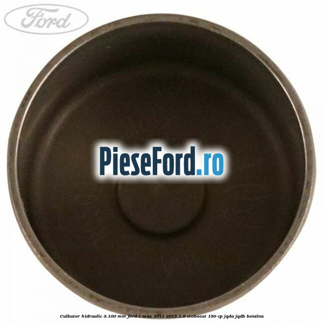 Culbutor hidraulic 3.100 mm Ford C-Max 2011-2015 1.6 EcoBoost 150 cp Culbutor hidraulic 3.100 mm Ford C-Max 2011-2015 1.6 EcoBoost 150 cp JQDA, JQDB benzina