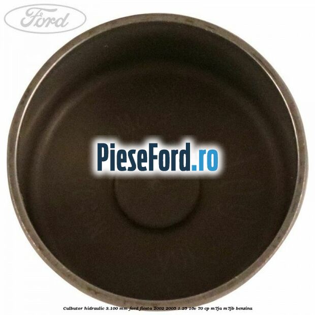 Culbutor hidraulic 3.100 mm Ford Fiesta 2002-2005 1.25 16V 70 cp M7JA, M7JB benzina