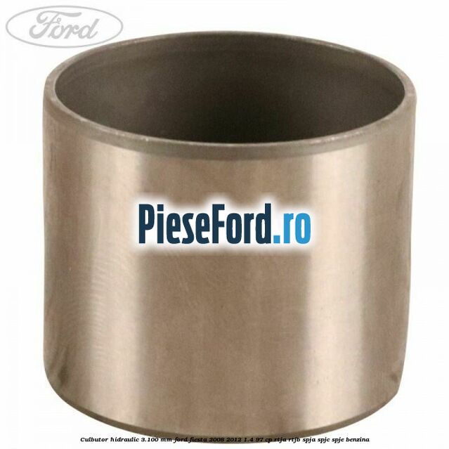Culbutor hidraulic 3.100 mm Ford Fiesta 2008-2012 1.4 97 cp RTJA, RTJB, SPJA, SPJC, SPJE benzina