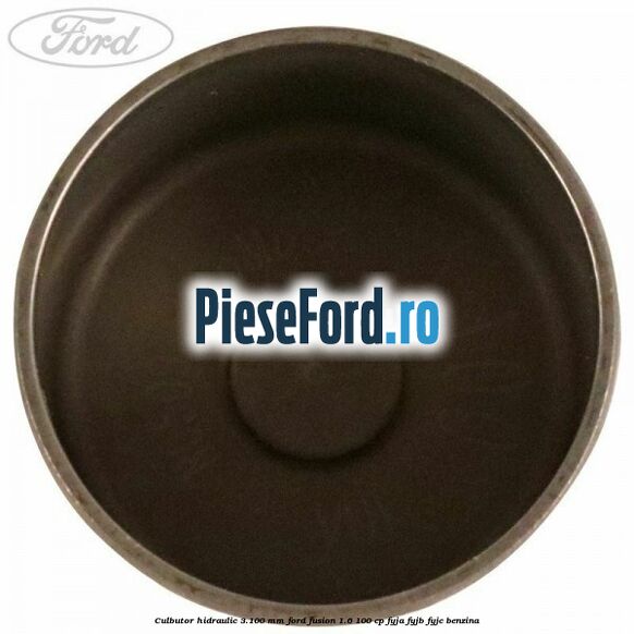 Culbutor hidraulic 3.100 mm Ford Fusion 1.6 100 cp FYJA, FYJB, FYJC benzina