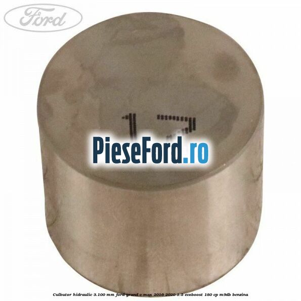 Culbutor hidraulic 3.100 mm Ford Grand C-Max 2016-2020 1.5 EcoBoost 180 cp M9DB benzina