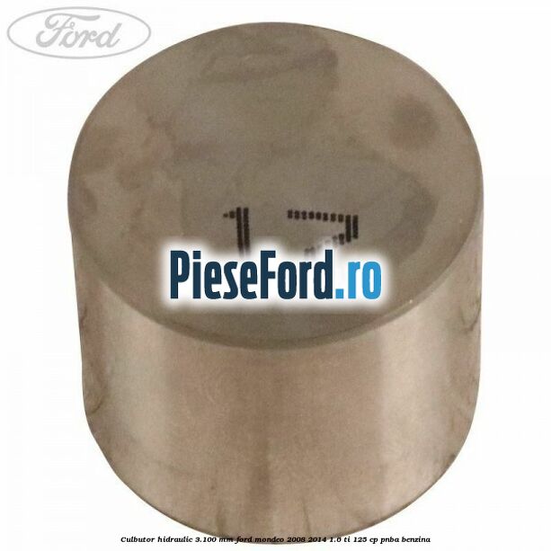 Culbutor hidraulic 3.100 mm Ford Mondeo 2008-2014 1.6 Ti 125 cp Culbutor hidraulic 3.100 mm Ford Mondeo 2008-2014 1.6 Ti 125 cp PNBA benzina