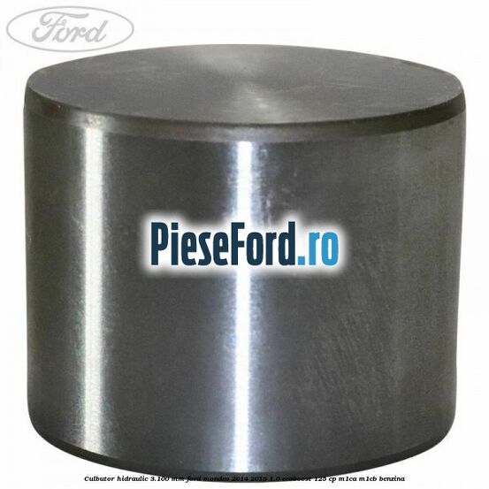Culbutor hidraulic 3.100 mm Ford Mondeo 2014-2018 1.0 EcoBoost 125 cp M1CA, M1CB benzina
