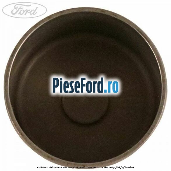Culbutor hidraulic 3.100 mm Ford Puma 1997-2003 1.4 16V 90 cp FHD, FHF benzina