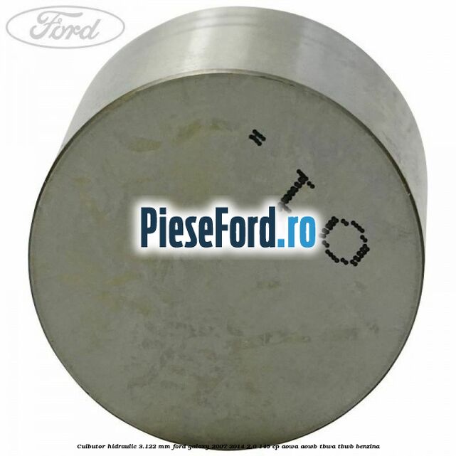 Culbutor hidraulic 3.122 mm Ford Galaxy 2007-2014 2.0 145 cp Culbutor hidraulic 3.122 mm Ford Galaxy 2007-2014 2.0 145 cp AOWA, AOWB, TBWA, TBWB benzina