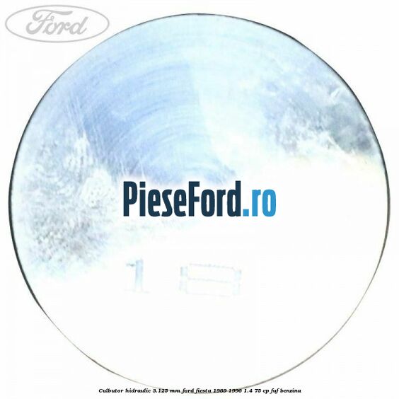 Culbutor hidraulic 3.125 mm Ford Fiesta 1989-1996 1.4 75 cp FUF benzina