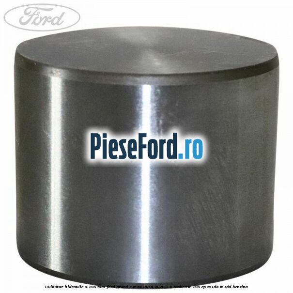 Culbutor hidraulic 3.125 mm Ford Grand C-Max 2016-2020 1.0 EcoBoost 125 cp M1DA, M1DD benzina