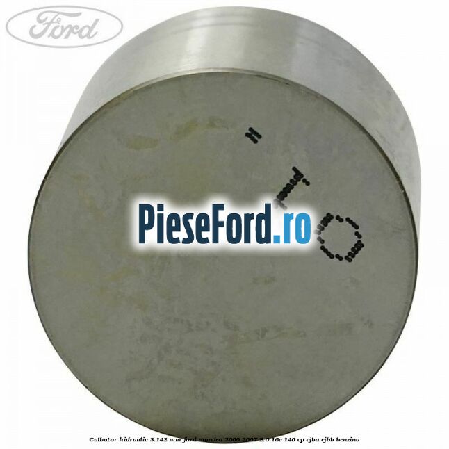 Culbutor hidraulic 3.142 mm Ford Mondeo 2000-2007 2.0 16V 146 cp CJBA, CJBB benzina
